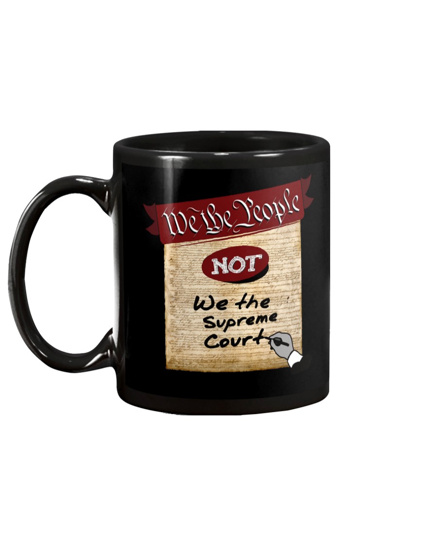 We the People--not We the Supreme Court Mug