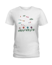 Floral I Am Going To Yell Shirt Ladies T-Shirt thumbnail