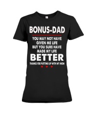 Bonus Dad You May Not Have Given Me Life Shirt Premium Fit Ladies Tee thumbnail