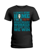 I Cant Stay Home Im A Healthcare Worker Shirt Ladies T-Shirt thumbnail