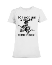 Do I Look Like A Freakin' People Person Shirt Premium Fit Ladies Tee tile