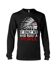 If Only We Had Built A Wall Shirt Long Sleeve Tee thumbnail