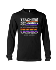 Teacher Needs Good Coworkers Not Coworkers Shirt Long Sleeve Tee thumbnail
