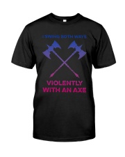 I Swing Both Ways Violently With An Axe Shirt Classic T-Shirt thumbnail