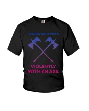 I Swing Both Ways Violently With An Axe Shirt Youth T-Shirt thumbnail