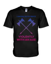 I Swing Both Ways Violently With An Axe Shirt V-Neck T-Shirt thumbnail