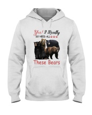 Yes I Really Do Need All These Bears Shirt Hooded Sweatshirt thumbnail