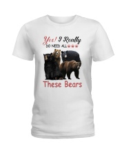 Yes I Really Do Need All These Bears Shirt Ladies T-Shirt thumbnail