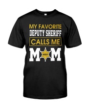 My Favorite Deputy Sheriff Calls Me Mom Shirt Classic T-Shirt front