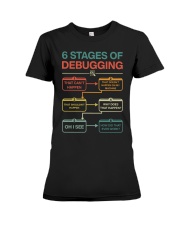 6 Stages Of Debugging That Can't Happen Shirt Premium Fit Ladies Tee thumbnail