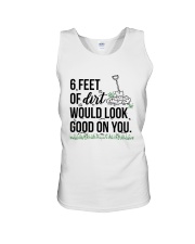 6 Feet Of Dirt Would Look Good On You Shirt Unisex Tank tile