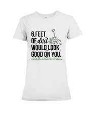 6 Feet Of Dirt Would Look Good On You Shirt Premium Fit Ladies Tee tile