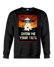 Ufo Show Me Your Tats Shirt Crewneck Sweatshirt thumbnail