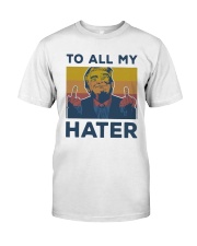 Vintage Trump To All My Hater Shirt Classic T-Shirt front