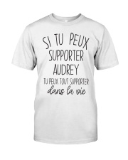 Si Tu Peux Supporter Audrey Tu Peux Tout Shirt Classic T-Shirt front