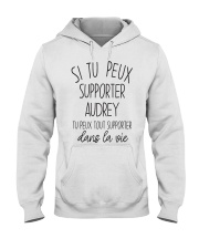 Si Tu Peux Supporter Audrey Tu Peux Tout Shirt Hooded Sweatshirt thumbnail