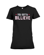 You Gotta Billieve Shirt Premium Fit Ladies Tee tile