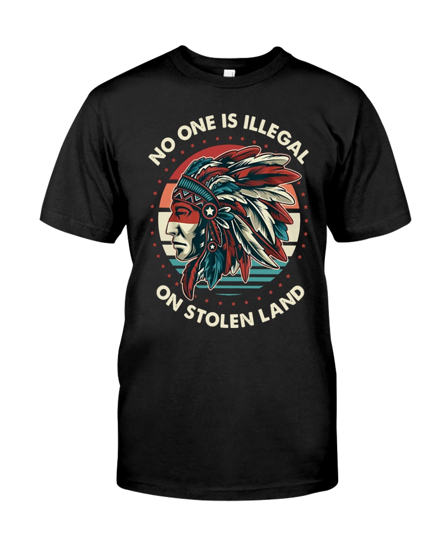 No One Is Illegal On Stolen Land Shirt Premium Fit Mens Tee