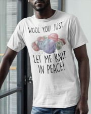 Wool You Just Let Me Knit In Peace Shirt Classic T-Shirt apparel-classic-tshirt-lifestyle-front-39