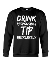 Drink Responsibly Tip Recklessly Shirt Crewneck Sweatshirt tile