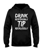 Drink Responsibly Tip Recklessly Shirt Hooded Sweatshirt tile