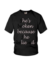 She's Broken Because She Believed Shirt Youth T-Shirt thumbnail