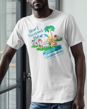 How I Survived The 2020 Quarantine Shirt Classic T-Shirt apparel-classic-tshirt-lifestyle-front-39