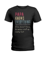 Papa Knows Everything If He Doesn't Know He Shirt Ladies T-Shirt thumbnail