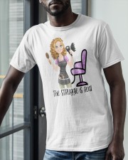 Hair Stylist The Struggle Is Real Shirt Classic T-Shirt apparel-classic-tshirt-lifestyle-front-39