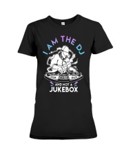 I Am The Dj And Not A Jukebox Shirt Premium Fit Ladies Tee thumbnail