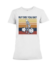 Vintage Fitness But Did You Die Shirt Premium Fit Ladies Tee thumbnail