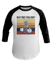 Vintage Fitness But Did You Die Shirt Baseball Tee thumbnail