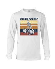 Vintage Fitness But Did You Die Shirt Long Sleeve Tee thumbnail