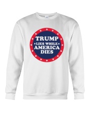 Trump Lies While America Dies Shirt Crewneck Sweatshirt thumbnail