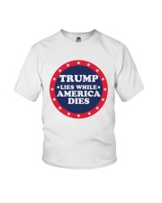 Trump Lies While America Dies Shirt Youth T-Shirt thumbnail