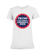 Trump Lies While America Dies Shirt Premium Fit Ladies Tee thumbnail