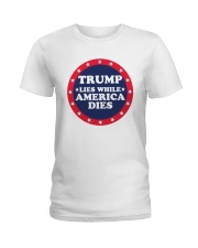 Trump Lies While America Dies Shirt Ladies T-Shirt thumbnail