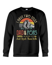 I Have Two Titles Dad And Pops And I Rock Shirt Crewneck Sweatshirt thumbnail