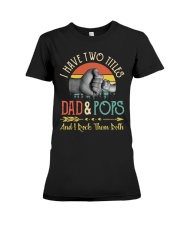 I Have Two Titles Dad And Pops And I Rock Shirt Premium Fit Ladies Tee thumbnail