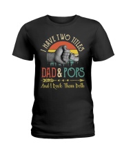 I Have Two Titles Dad And Pops And I Rock Shirt Ladies T-Shirt thumbnail