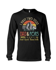 I Have Two Titles Dad And Pops And I Rock Shirt Long Sleeve Tee thumbnail