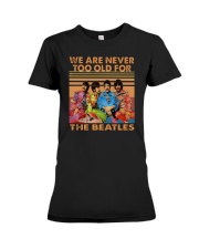 Vintage We Are Never Too Old For The Beatles Shirt Premium Fit Ladies Tee thumbnail