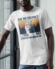Vintage Are We Drunk Yes No Bitch We Might Shirt Classic T-Shirt apparel-classic-tshirt-lifestyle-front-39