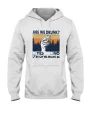 Vintage Are We Drunk Yes No Bitch We Might Shirt Hooded Sweatshirt thumbnail