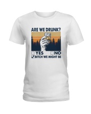 Vintage Are We Drunk Yes No Bitch We Might Shirt Ladies T-Shirt thumbnail