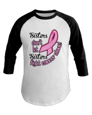 Sisters Dont Let Sisters Fight Cancer Alone Shirt Baseball Tee thumbnail
