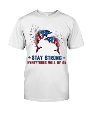 Flag Dolphin Stay Strong Everything Ok Shirt Classic T-Shirt front