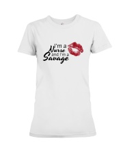 I'm A Nurse And I'm A Savage Shirt Premium Fit Ladies Tee thumbnail