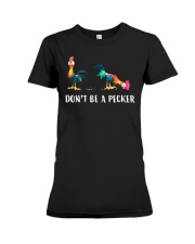 Don't Be A Pecker Chicken Gift Shirt Premium Fit Ladies Tee front