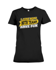 Women I Just Hope Both Teams Have Fun Shirt Premium Fit Ladies Tee thumbnail